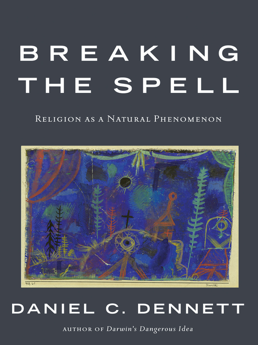 Title details for Breaking the Spell by Daniel C. Dennett - Wait list